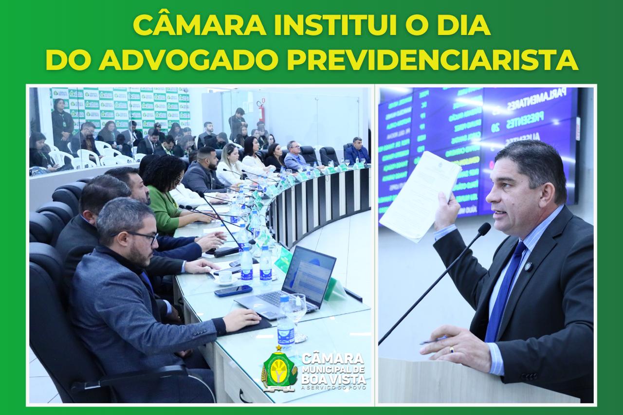 VEREADOR MARCELO NUNES - Câmara institui o Dia do Advogado Previdenciarista